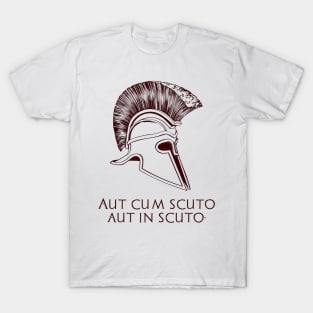 Aut Cum Scuto Aut In Scuto T-Shirt